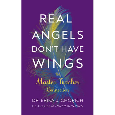Real Angels Don't Have Wings: The Master Teacher Connection