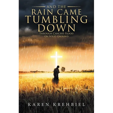 And The Rain Came Tumbling Down: Through Cancer's Flood on Solid Ground