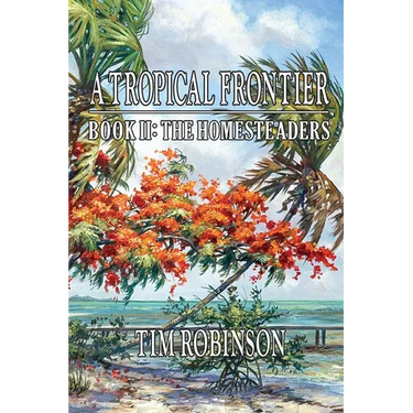 A Tropical Frontier: Book II; The Homesteaders: The Homesteaders