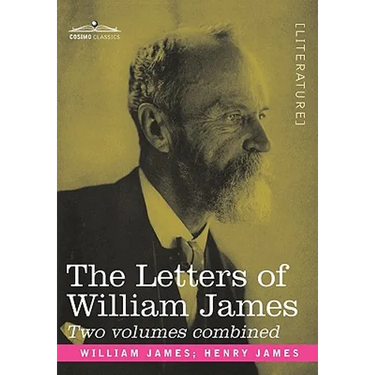The Letters of William James: 2 Volumes Combined