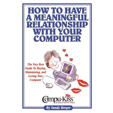 How to Have a Meaningful Relationship with Your Computer