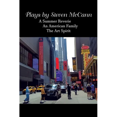Plays by Steven McCann: A Summer Reverie An American Family The Art Spirit