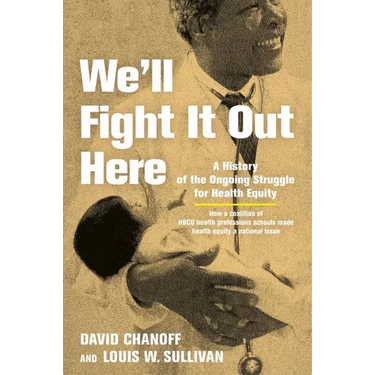We'll Fight It Out Here: A History of the Ongoing Struggle for Health Equity