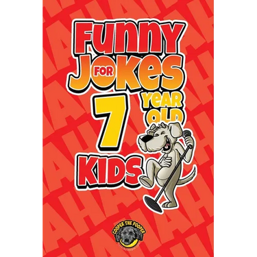 Funny Jokes for 7 Year Old Kids: 100+ Crazy Jokes That Will Make You Laugh Out Loud!