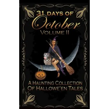 31 Days of October Volume II: A Haunting Collection Of Hallowe'en Tales