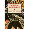 Nikolai Bukharin: Selected Works