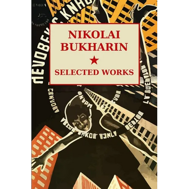 Nikolai Bukharin: Selected Works