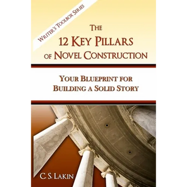 The 12 Key Pillars of Novel Construction: Your Blueprint for Building a Strong Story