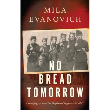 No Bread Tomorrow: A sweeping drama of the Kingdom of Yugoslavia