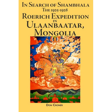 In Search of Shambhala: The 1925-1928 Roerich Expedition in Ulaanbaatar, Mongolia