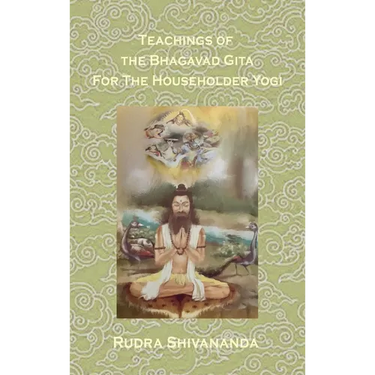 Teachings from the Bhagavad Gita for the Householder Yogi