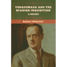 Torquemada and the Spanish Inquisition: A History