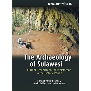 The Archaeology of Sulawesi: Current Research on the Pleistocene to the Historic Period