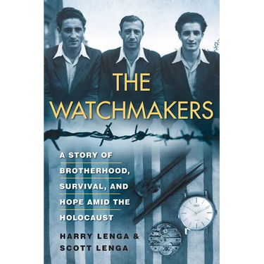 The Watchmakers: A Powerful Ww2 Story of Brotherhood, Survival, and Hope Amid the Holocaust