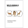 Wild Animals: Montessori real Wild Animals book, bits of intelligence for baby and toddler, children's book, learning resources.