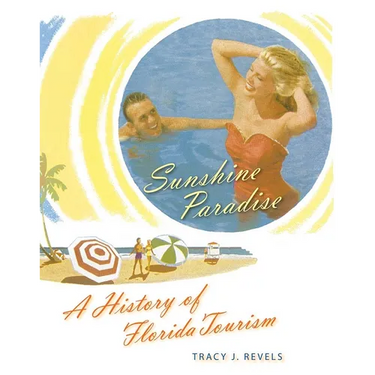 Sunshine Paradise: A History of Florida Tourism