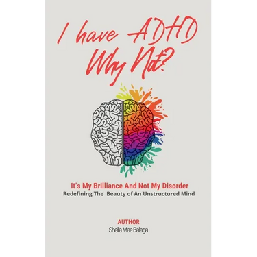 I Have ADHD, Why Not?: It's My Brilliance and Not My Disorder