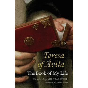 Teresa of Avila: The Book of My Life