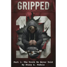 Gripped Part 1: The Truth We Never Told