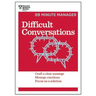 Difficult Conversations: Craft a Clear Message, Manage Emotions, Focus on a Solution