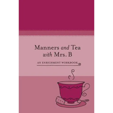 Manners and Tea with Mrs. B: An Enrichment Workbook