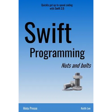 Swift Programming Nuts and Bolts
