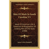 Men Of Mark In South Carolina V3: Ideals Of American Life, A Collection Of Biographies Of Leading Men Of The State (1908)