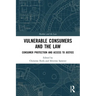 Vulnerable Consumers and the Law: Consumer Protection and Access to Justice