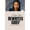 A Pen that Rewrites Grief: A 60-Day Devotional and Healing Journal