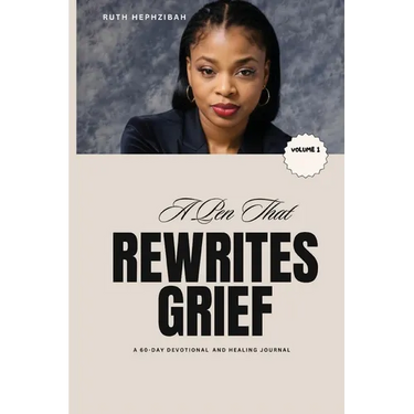 A Pen that Rewrites Grief: A 60-Day Devotional and Healing Journal