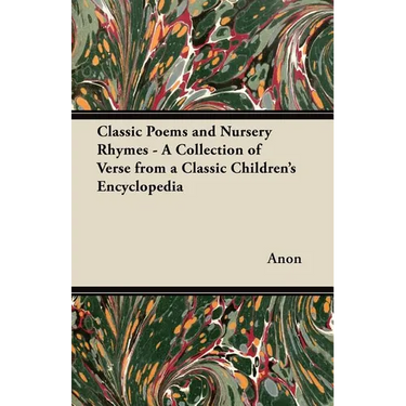 Classic Poems and Nursery Rhymes - A Collection of Verse from a Classic Children's Encyclopedia
