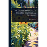 The Dahlia Manual; a Treatise on Dahlia Culture