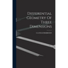 Differential Geometry Of Three Dimensions