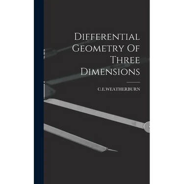 Differential Geometry Of Three Dimensions
