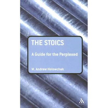 The Stoics: A Guide for the Perplexed
