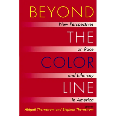 Beyond the Color Line: New Perspectives on Race and Ethnicity in America