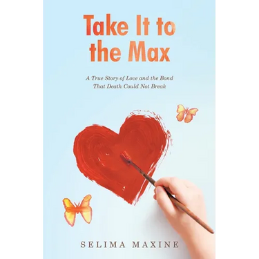 Take It to the Max: A True Story of Love and the Bond That Death Could Not Break