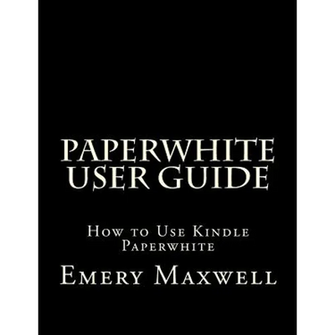 Paperwhite User Guide: How to Use Kindle Paperwhite