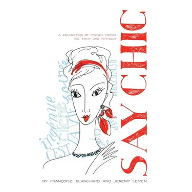 Say Chic: A Collection of French Words We Can't Live Without