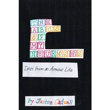 The ABCs of My Neuroses: Tales from an Anxious Life