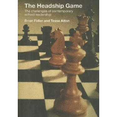 The Headship Game: The Challenges of Contemporary School Leadership