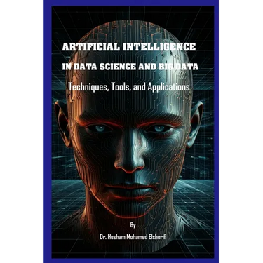Artificial Intelligence in Data Science and Big Data: Techniques, Tools, and Applications