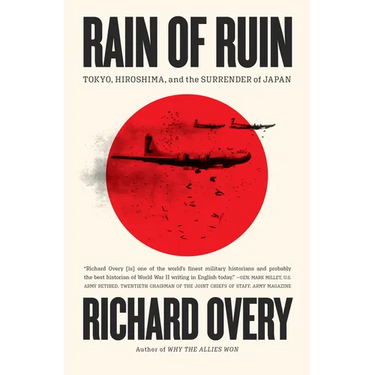 Rain of Ruin: Tokyo, Hiroshima, and the Surrender of Japan