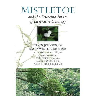 Mistletoe and the Emerging Future of Integrative Oncology