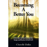 Becoming a Better You: Embracing "a Better Self" Along Life's Journey Through Spiritual Awakening, Change, and the Power of God's Love