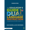 An Educator's Guide to Dual Language Instruction: Increasing Achievement and Global Competence, K-12