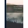Down the Columbia