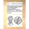 The new and complete dictionary of the English language. ... To which is prefixed, a comprehensive grammar. By John Ash, LL.D. ... Volume 2 of 2
