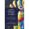 Queering Criminology in Theory and PRAXIS: Reimagining Justice in the Criminal Legal System and Beyond