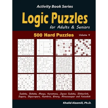 Logic Puzzles for Adults & Seniors: 500 Hard Puzzles (Sudoku, Shikaka, Masyu, Kuromasu, Jigsaw Sudoku, Slitherlink, Suguru, Skyscrapers, Numbrix, Bina